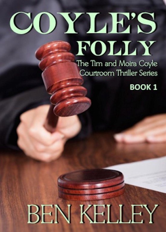 The Tim and Moira Coyle Courtroom Thriller Series Book 1 - C ... - cover