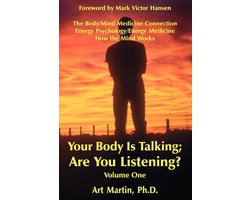 Your Body Is Talking; Are You Listening? Volume 1