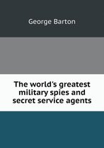 The world's greatest military spies and secret service agents