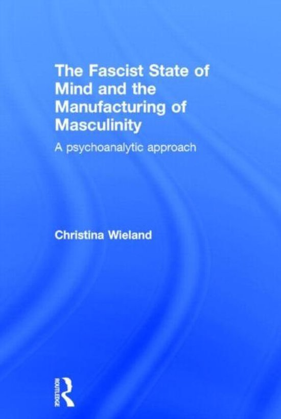 The Fascist State of Mind and the Manufacturing of Masculini ... - cover