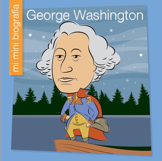 My Early Library: Mi Mini Biografía (My Itty-Bitty Bio) - George Washington SP