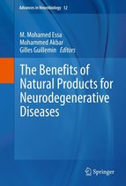 Advances in Neurobiology 12 - The Benefits of Natural Products for Neurodegenerative Diseases