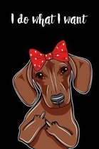 Dachshund Dog I Do What I Want Lined Journal Notebook