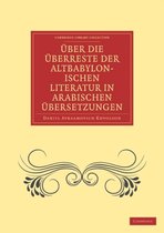 Uber Die Uberreste Der Altbabylonischen Literatur in Arabischen Ubersetzungen / on the Remains of the Ancient Babylonian Literature in Arabic Translation