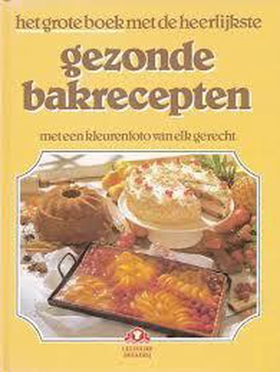 Het grote boek met de heerlijkste gezonde bakrecepten - cover