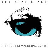 The Static Age - In The City Of Wandering Lights (LP)