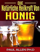 Die Naturliche Heilkraft Von Honig