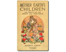 Mother Earth's Children: The Frolics of the Fruits and Vegetables