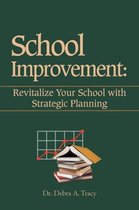 School Improvement: Revitalize Your School with Strategic Planning