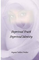 Deprived Truth, Deprived Identity