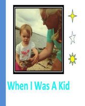 When I Was a Kid