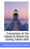 Transactions of the Edinburgh Obstetrical Society, Volume XXVII