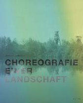 Choreografie einer Landschaft
