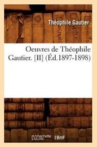 Litterature- Oeuvres de Th�ophile Gautier. [Ii] (�d.1897-1898)