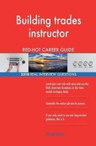 Building Trades Instructor Red-Hot Career Guide; 2510 Real Interview Questions