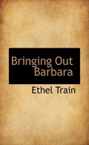 Bringing Out Barbara