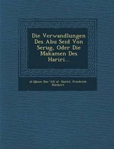 Die Verwandlungen Des Abu Seid Von Serug, Oder Die Makamen Des Hariri...