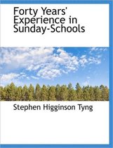 Forty Years' Experience in Sunday-Schools