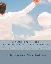 Crushing the shackles of addiction