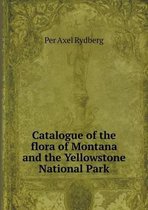 Catalogue of the flora of Montana and the Yellowstone National Park
