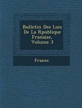 Bulletin Des Lois de La R Publique Fran Aise, Volume 3