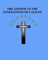 The Answer to the Generations of Galilee