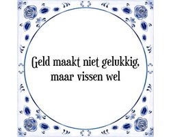 Tegeltje met Spreuk (Tegeltjeswijsheid): Geld maakt niet gelukkig, maar vissen wel + Kado verpakking & Plakhanger