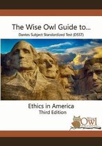 The Wise Owl Guide To... Dantes Subject Standardized Test (Dsst) Ethics in America Third Edition