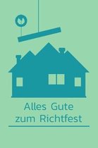 Alles Gute zum Richtfest
