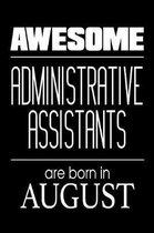Awesome Administrative Assistants Are Born In August