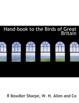 Hand-Book to the Birds of Great Britain