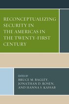Security in the Americas in the Twenty-First Century - Reconceptualizing Security in the Americas in the Twenty-First Century