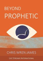 Timeless Teaching 43 - Beyond Prophetic