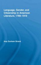 Studies in American Popular History and Culture- Language, Gender, and Citizenship in American Literature, 1789-1919