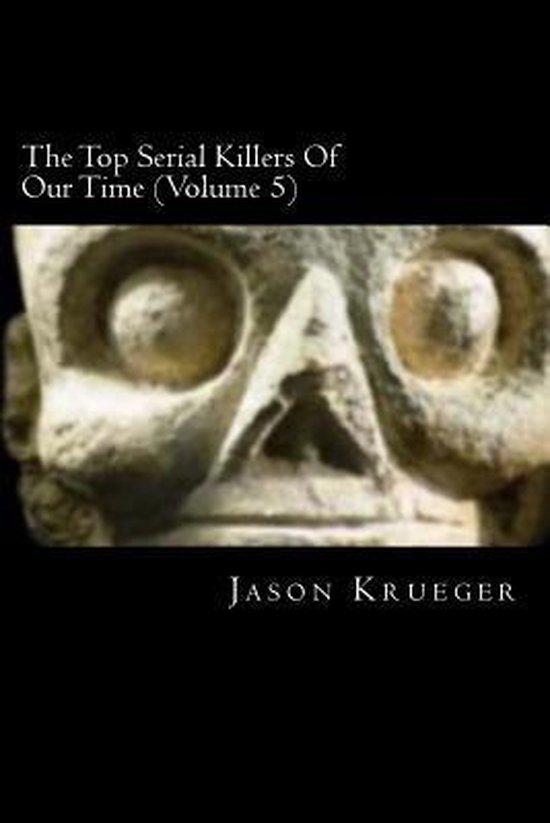 The Top Serial Killers Of Our Time (Volume 5) - cover