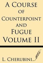 A Course of Counterpoint and Fugue (Volume II)