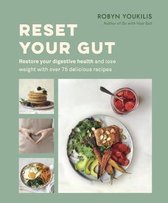 Reset your Gut Restore your digestive health and lose weight with over 75 delicious recipes