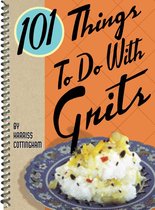 101 Things To Do With - 101 Things To Do With Grits
