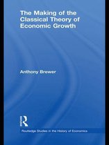 Routledge Studies in the History of Economics - The Making of the Classical Theory of Economic Growth