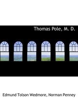 Thomas Pole, M. D.