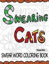 Swearing Cats: A Swear Word Coloring Book Featuring Hilarious Cats: Sweary Coloring Books