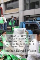 How Christian Volunteers Can Respond to Disasters