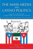 The Mass Media and Latino Politics: Studies of U.S. Media Content, Campaign Strategies and Survey Research