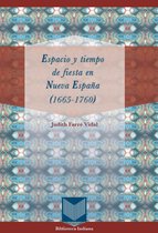 Biblioteca Indiana 35 - Espacio y tiempo de fiesta en Nueva España (1665-1760)