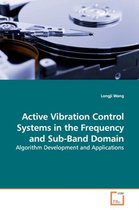 Active Vibration Control Systems in the Frequency and Sub-Band Domain