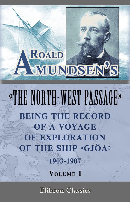 Roald Amundsens 'De Noordwestpassage', deel 1. Portret van Amundsen en schip Gjøa op kaart van Noordpoolgebied.