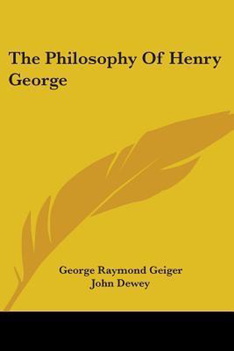 The Philosophy Of Henry George van George Raymond Geiger