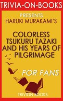 Colorless Tsukuru Tazaki and His Years of Pilgrimage: A Novel by Haruki Murakami (Trivia-On-Books)