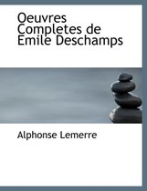 Oeuvres Completes de Emile DesChamps