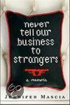 Never Tell Our Business To Strangers